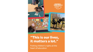 Cover image showing children playing and creating posters. Text reads: “This is our lives, it matters a lot.” Subheading: “Putting children’s rights at the heart of education.”